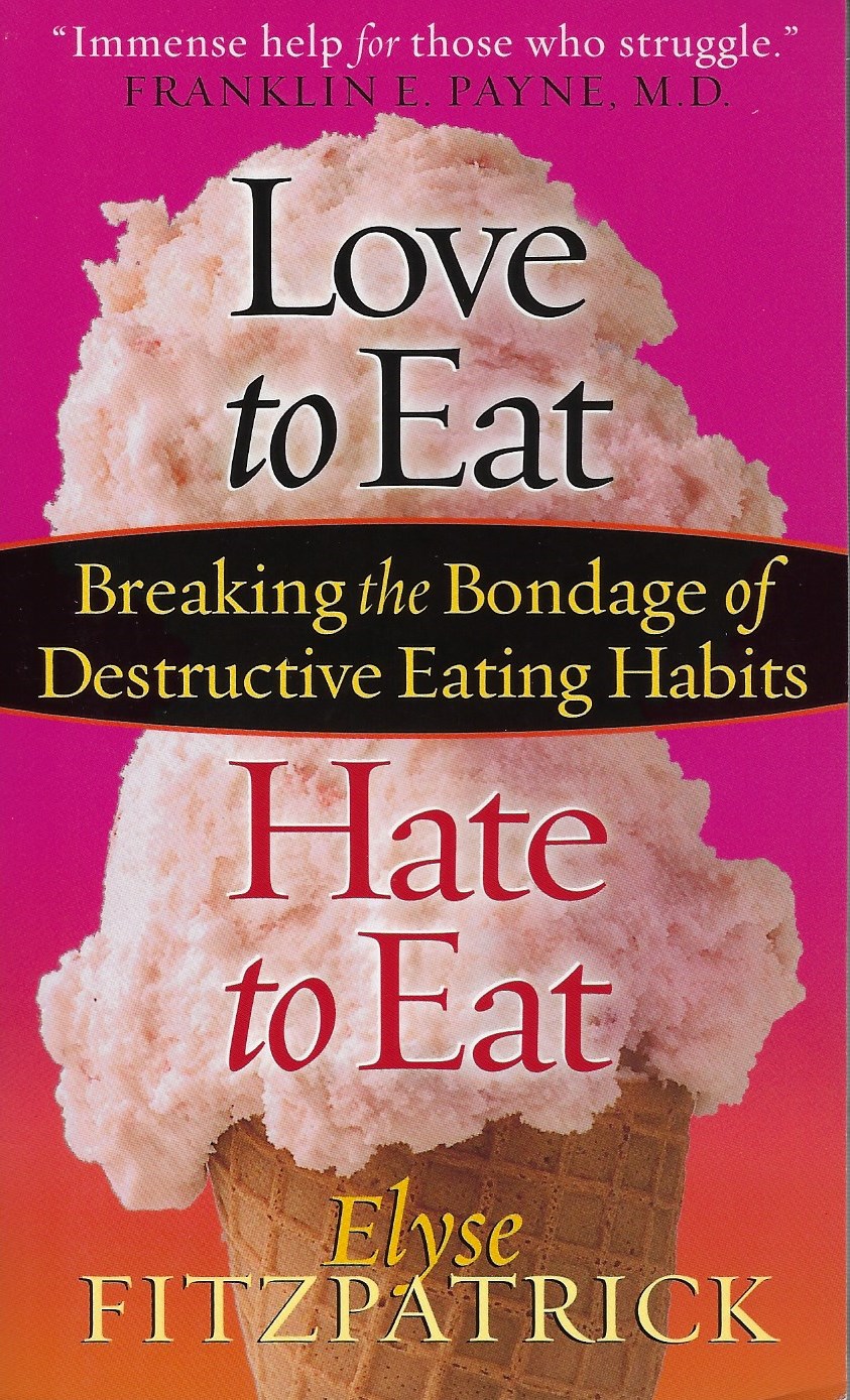 LOVE TO EAT, HATE TO EAT Elyse Fitzpatrick